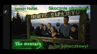 The Gontars na wakacjach 2024, odc IV. SARAJEVO, Kompleks Igman, Tunel Życia i Tor saneczkowy!