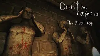 Don't Be Afraid - The First Toy - PC Horror Game, Full Playthrough