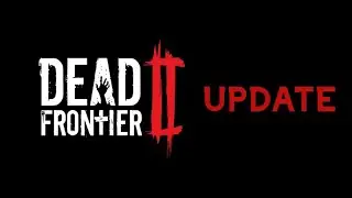 Dead Frontier 2: Creaky Corpse Blog #2