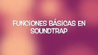 FUNCIONES B&Aacute;SICAS EN SOUNDTRAP