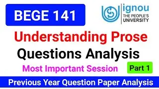 BEGE 141 Understanding Prose Previous Year Question Analysis | BEGE 141 Understanding Prose IGNOU |