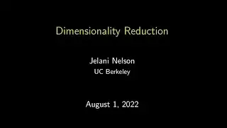 Jelani Nelson - UC Berkeley - Dimensionality Reduction I