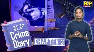 KPNews24X7 | KP Crime Diary | Chapter 3