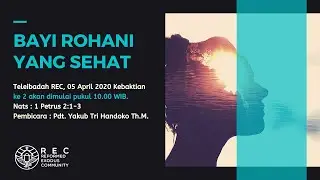 KU02 | TeleIBADAH REC - 05APRIL2020 | BAYI ROHANI YANG SEHAT | YAKUB TRI HANDOKO