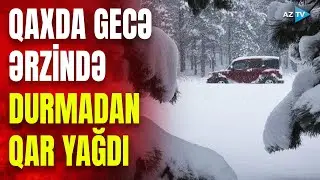 Qaxa bir gecədə görün nə qədər qar yağdı – GÖRÜNTÜLƏR