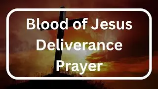 Prayer to Plead the Divine Blood of Jesus -Blood of Jesus Prayer