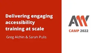 Greg Alchin and Sarah Pulis - Delivering engaging accessibility training at scale