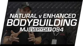 Natural v Enhanced Bodybuilding With AJ Morris | MJ Everyday 094