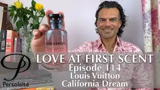 Louis Vuitton California Dream perfume review on Persolaise Love At First Scent episode 114