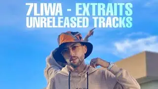 7liwa - Extraits Unreleased Tracks 2021