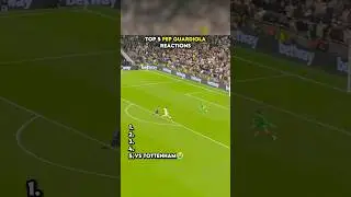 Top 5 Pep Guardiola reactions