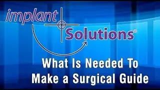 What Is needed to make an Implant Solutions Surgical Guide