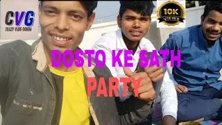 dost ke taraf se party🎉