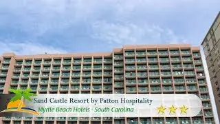 Sand Castle Resort by Patton Hospitality - Myrtle Beach Hotels, South Carolina