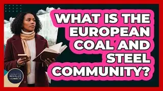 What Is The European Coal And Steel Community?