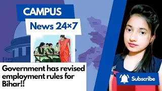 GOVERNMENT HAS REVISED EMPLOYMENT RULES FOR BIHAR!! #campusnews