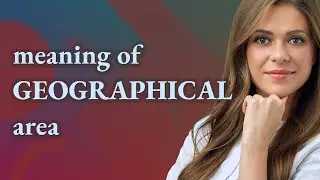 Geographical area | meaning of Geographical area