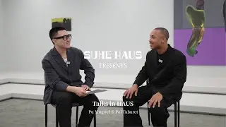 Talks in HAUS | Artists Puyingwei & Pol Taburet