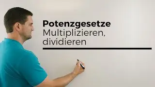 Potenzgesetze, multiplizieren, dividieren, gleiche Basis, potenzieren | Mathe by Daniel Jung