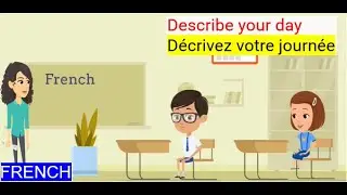 Describe your day in French with subtitles / Décrivez votre journée ou La Vie Quotidienne.