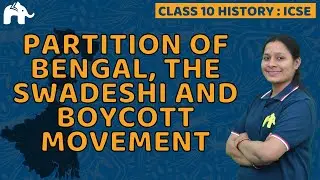 Partition of Bengal, the Swadeshi and Boycott Movement Class 10 ICSE History | Selina Chapter 5