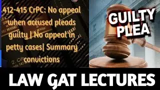 SEC 412-415A OF CRPC I No Appeal in Petty Cases I No Appeal when Accused Pleads Guilty