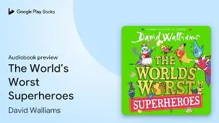 The World’s Worst Superheroes by David Walliams · Audiobook preview