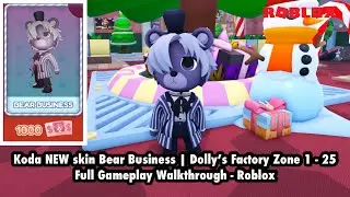 Koda NEW skin Bear Business | Dolly&rsquo;s Factory Zone 1 - 25 Full Gameplay Walkthrough - Roblox