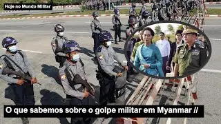 O que sabemos sobre o golpe militar em Myanmar
