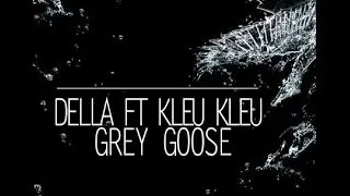Della ft. KleuKleu - Grey Goose