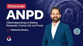 Concurso ANPD | Cibersegurança e Dados Pessoais: Como Cai na Prova