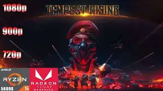 Tempest Rising | Ryzen 5 5600G Vega 7 | 720p - 900p - 1080p