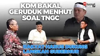 KDM BAKAL GERUDUK MENHUT SOAL TNGC,  MS Kaban : Rakyat Harus Dukung Langkah Gubernur