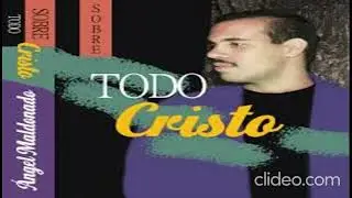ANGEL MALDONADO -   todo lo puedo cristo-  album completo