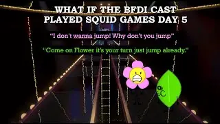 BFDI x Squid Game Day 5