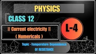 || Class12 || Electricity Numericals || L-4 || Temperature dependence of  Resistance.