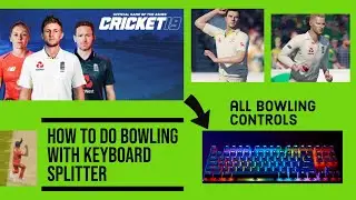 How to do bowling in cricket 19 with keyboard / keyboard splitter (Bowling controls)