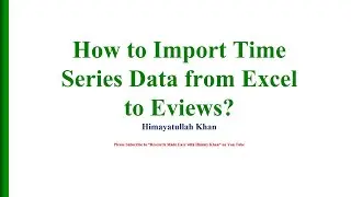 28 How to import #Time Series data from Excel to E Views