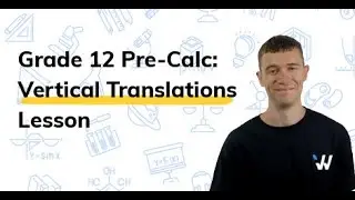 Vertical Translations: Grade 12 Pre-Calculus Simplified | Wizeprep