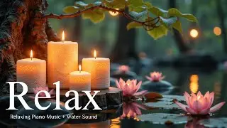 Soothing Piano Music with Water Sounds 🌿 Gentle Calm for Sleep, Stress Relief & Deep Relaxation