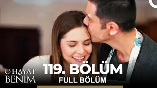 O Hayat Benim 119. Bölüm