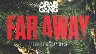 Arab Gang - Far Away (Prod By Zaytoven)