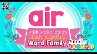 AIR | Word Family | Stick Some Letters Stuck Together | Phonics Garden