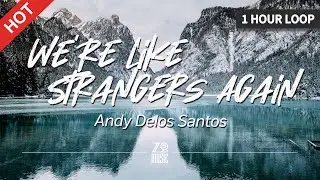 Andy Delos Santos - We're Like Strangers Again [1 Hour Loop/ Lyrics/ HD] | Featured Indie Music 2021