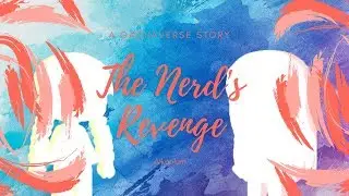 「 the nerd's revenge ep 1 ❀ a gachaverse story ❀ 」