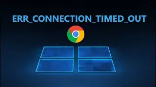ERR_CONNECTION_TIMED_OUT Chrome Error - How to Fix?