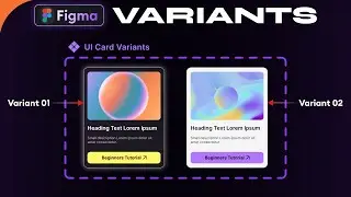 Beginners Guide to FIGMA VARIANTS | Basics of Components Level 02