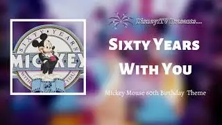 Sixty Years With You Theme Song (From Mickey Mouse's 60th Birthday)