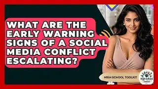 What Are The Early Warning Signs Of A Social Media Conflict Escalating? - High School Toolkit