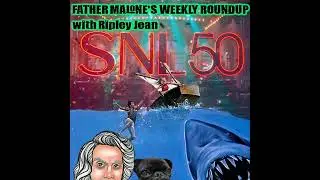 Father Malone's Weekly Roundup - SNL50: Beyond Saturday Night, Jaws 2